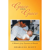 Grace Upon Grace: A Memoir of My Treasures in Heaven - Paperback