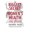 The Biggest Secret in Women's Health: Stigma, Indifference, Outrage, and Optimism - Paperback