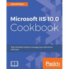 Microsoft IIS 10.0 Cookbook: Task-oriented recipes to manage your web server with ease - Paperback