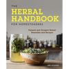 The Herbal Handbook for Homesteaders: Farmed and Foraged Herbal Remedies and Recipes - Paperback