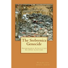 The Srebrenica Genocide: Abominable Atrocities In Our Lifetime - Paperback