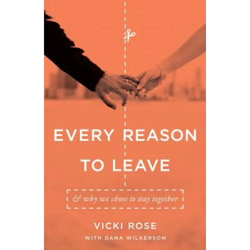 Every Reason to Leave: And Why We Chose to Stay Together - Paperback