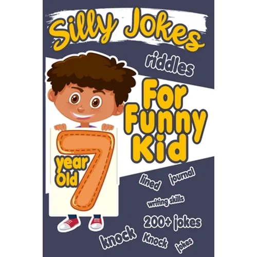 Silly Jokes For 7 Year Old Funny Kid: 200+ Hilarious jokes, Riddles and knock knock jokes to improve reading skills and writing skills ( Silly jokes f - Paperback