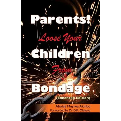 Parents! Loose Your Children From Bondage - Paperback