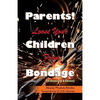 Parents! Loose Your Children From Bondage - Paperback