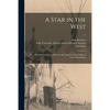 A Star in the West; or, A Humble Attempt to Discover the Long Lost Ten Tribes of Israel, Preparatory; c.1 - Paperback