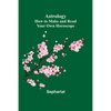 Astrology: How to Make and Read Your Own Horoscope - Paperback