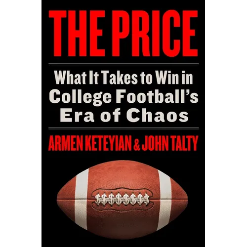The Price: What It Takes to Win in College Football's Era of Chaos - Hardcover
