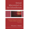 Sexual Misconduct in the Schoolhouse: Prevention Strategies for Principals, Teachers, Coaches, and Students - Hardcover