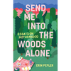 Send Me Into the Woods Alone: Essays on Motherhood - Paperback