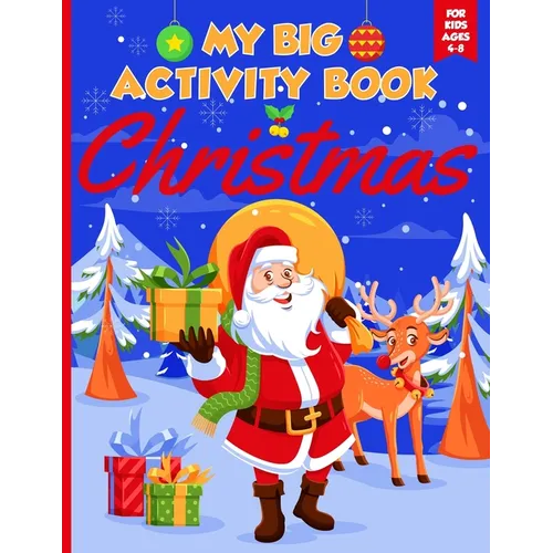 My Big Christmas Activity Book For Kids Ages 4-8: Coloring, Dot to Dot, Mazes and Word Search (Christmas Activity Books for Kids Ages 6-10 and 8-12) - Paperback