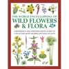 The World Encyclopedia of Wild Flowers & Flora: A Reference and Identification Guide to 1730 of the World's Most Significant Wild Plants - Hardcover