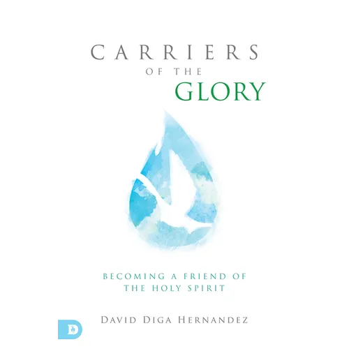 Carriers of the Glory: Becoming a Friend of the Holy Spirit - Paperback