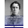 Living My Life: Both Volumes, Complete and Unabridged; The Autobiography of a Social Activist, Women's Rights Campaigner and Political Philosopher - Paperback
