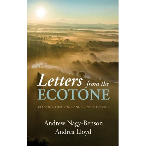 Letters from the Ecotone: Ecology, Theology, and Climate Change - Hardcover