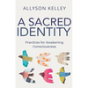 A Sacred Identity: Practices for Awakening Consciousness - Paperback