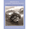 Mexicos Sierra Tarahumara: A Photohistory of the People of the Edge - Hardcover