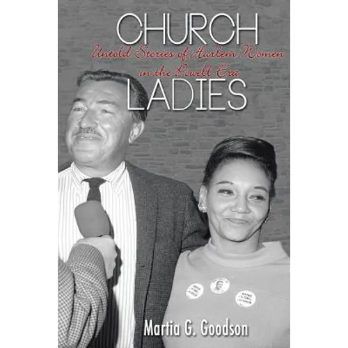 Church Ladies: Untold Stories of Harlem Women in the Powell Era - Paperback