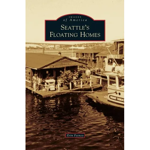 Seattle's Floating Homes - Hardcover