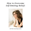 How to Overcome Self-limiting Beliefs - Paperback