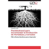 Paclobutrazol Para Incrementar La Produccion de Hortalizas y Cereales - Paperback