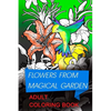 flowers from magical garden: Stress Relief Coloring Book. This coloring book for adults contains swirls style illustrations representing floral com - Paperback