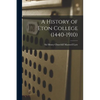 A History of Eton College (1440-1910) - Paperback