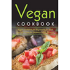 Vegan Cookbook: Vegan Cookbook For Beginners, For Kids And For Teens For Diabetics With Pictures - Paperback