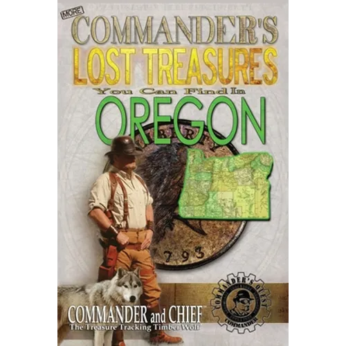 More Commander's Lost Treasures You Can Find In Oregon: Follow the Clues and Find Your Fortunes! - Paperback