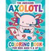 The Awesome Axolotl Coloring Book: Fun for Kids Ages 4 and up. Coloring and Drawing Exercises for Boys and Girls. - Paperback