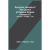 Executive Journals Of The Council Of Colonial Virginia (Volume V) November 1, 1739-May 7, 1754 - Paperback