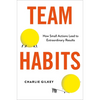 Team Habits: How Small Actions Lead to Extraordinary Results - Hardcover