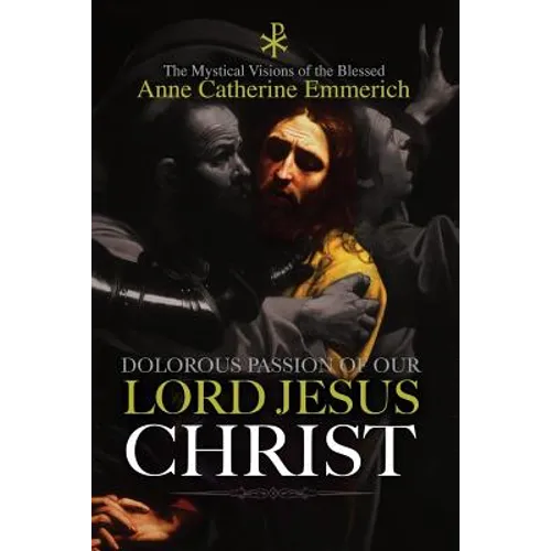 The Dolorous Passion of Our Lord Jesus Christ - Paperback