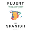 Fluent in Spanish: The most complete study guide to learn Spanish - Paperback