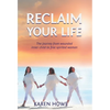 Reclaim Your Life: Journey from wounded inner child to free-spirited woman - Hardcover