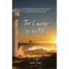 The Courage to be Me: The true story of a woman who learned the art of courage through overcoming obstacles and lessons in life's ordinary a - Paperback