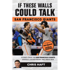 If These Walls Could Talk: San Francisco Giants: Stories from the San Francisco Giants Dugout, Locker Room, and Press Box - Paperback