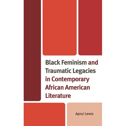 Black Feminism and Traumatic Legacies in Contemporary African American Literature - Hardcover