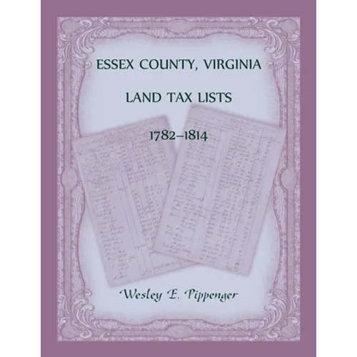 Essex County, Virginia Land Tax Lists, 1782-1814 - Paperback