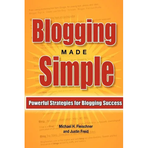 Blogging Made Simple: Powerful Strategies For Blogging Success! - Paperback