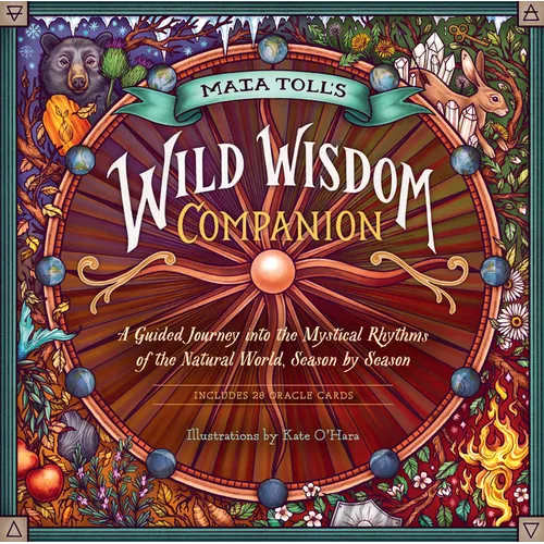Maia Toll's Wild Wisdom Companion: A Guided Journey Into the Mystical Rhythms of the Natural World, Season by Season - Hardcover