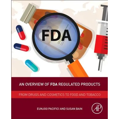 An Overview of FDA Regulated Products: From Drugs and Cosmetics to Food and Tobacco - Paperback
