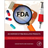 An Overview of FDA Regulated Products: From Drugs and Cosmetics to Food and Tobacco - Paperback