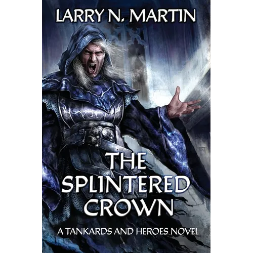 The Splintered Crown: A Tankards and Heroes Novel - Paperback