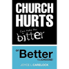 Church Hurts Can Make You Bitter or Better - Paperback
