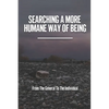 Searching A More Humane Way Of Being: From The General To The Individual: The Haze Of Business And Government Power - Paperback