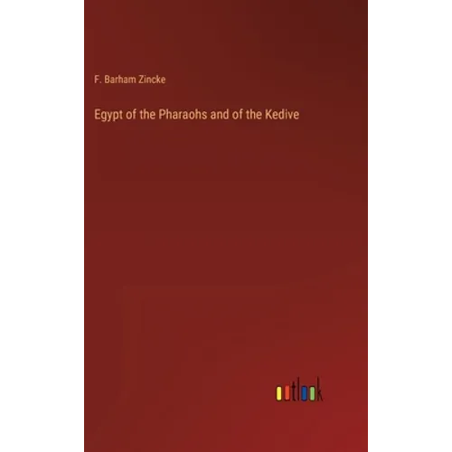 Egypt of the Pharaohs and of the Kedive - Hardcover