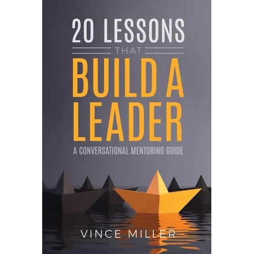 20 Lessons that Build a Leader: A Conversational Mentoring Guide - Paperback