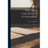 Historic Theories of Atonement - Paperback