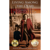 Living among the Dead: My Grandmother's Holocaust Survival Story of Love and Strength - Hardcover